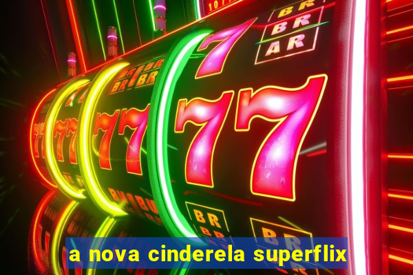 a nova cinderela superflix